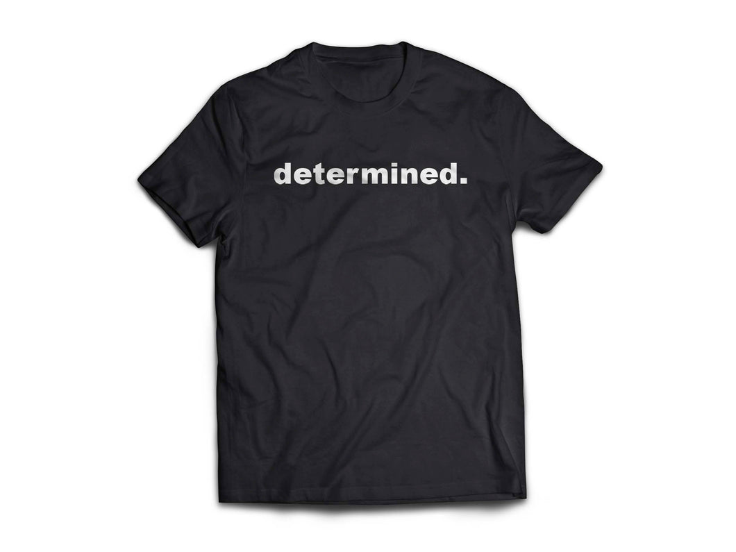 determined. t-shirt